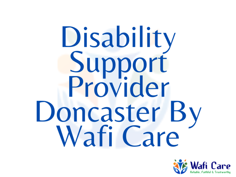 Disability Support Provider Doncaster By Wafi Care