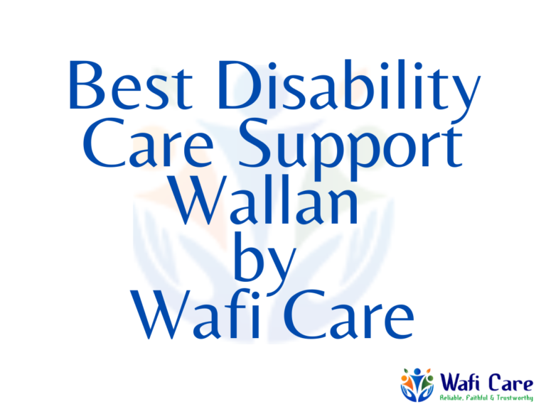 Disability Care Support Wallan By Wafi Care