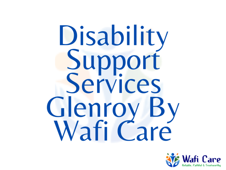 Disability Support Services Glenroy By Wafi Care